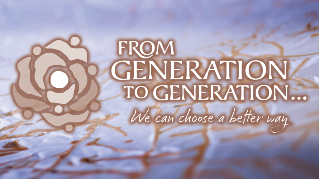 The words "From Generation to Generation... We can choose a better way" appear over a painted drop cloth. Beside the words is a logo that resembles both a rose and concentric circles of people with their arms outstretched.