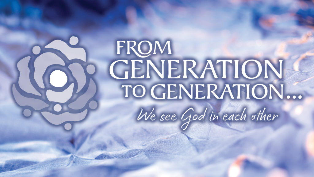 The words "From Generation to Generation... We see God in each other" appear over a painted drop cloth. Beside the words is a logo that resembles both a rose and concentric circles of people with their arms outstretched.