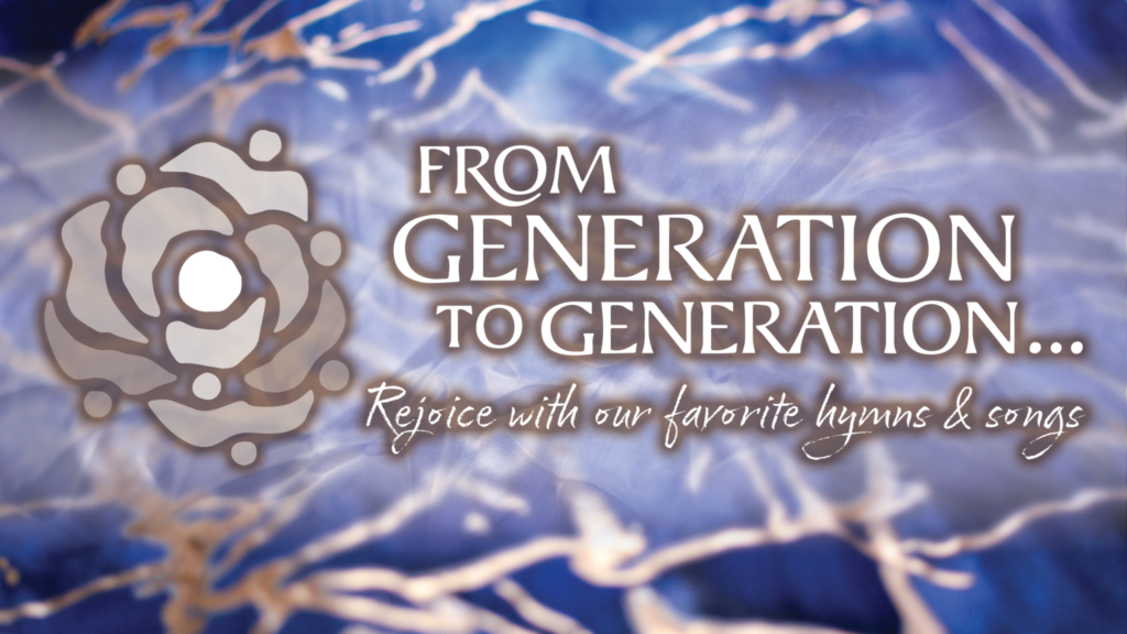 The words "From Generation to Generation... Rejoice with our favorite hymns & songs" appear over a painted drop cloth. Beside the words is a logo that resembles both a rose and concentric circles of people with their arms outstretched.