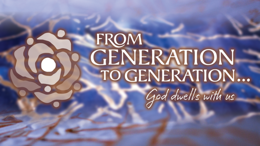 The words "From Generation to Generation... God dwells with us" appear over a painted drop cloth. Beside the words is a logo that resembles both a rose and concentric circles of people with their arms outstretched.