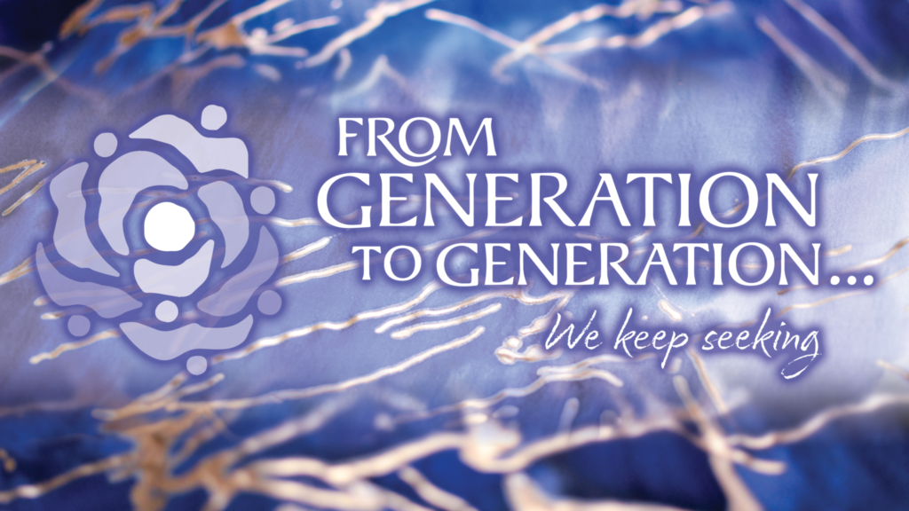 The words "From Generation to Generation... We keep seeking" appear over a painted drop cloth. Beside the words is a logo that resembles both a rose and concentric circles of people with their arms outstretched.