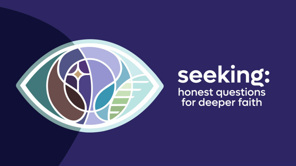 seeking: honest questions for deeper faith