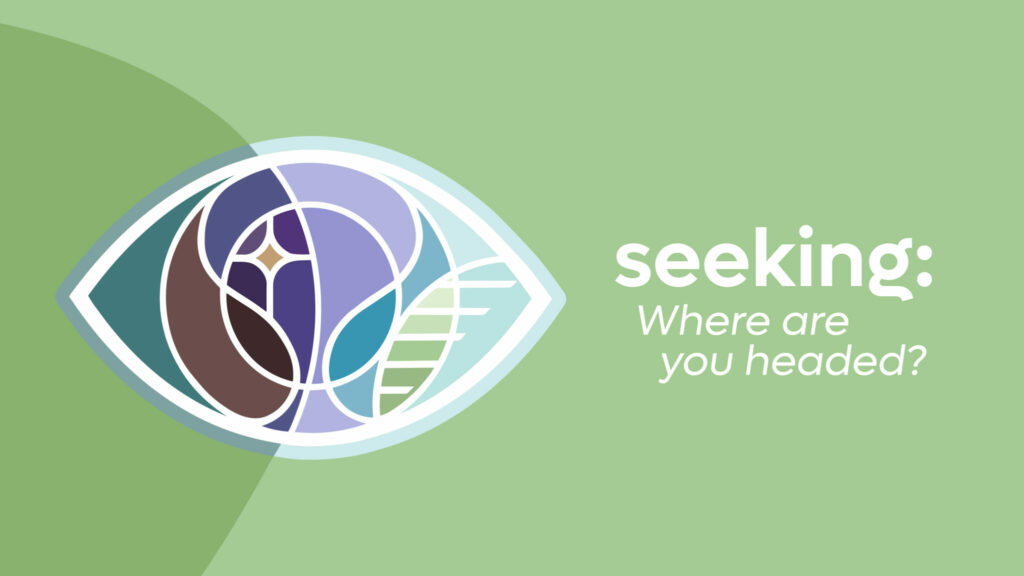 seeking: where are you headed?