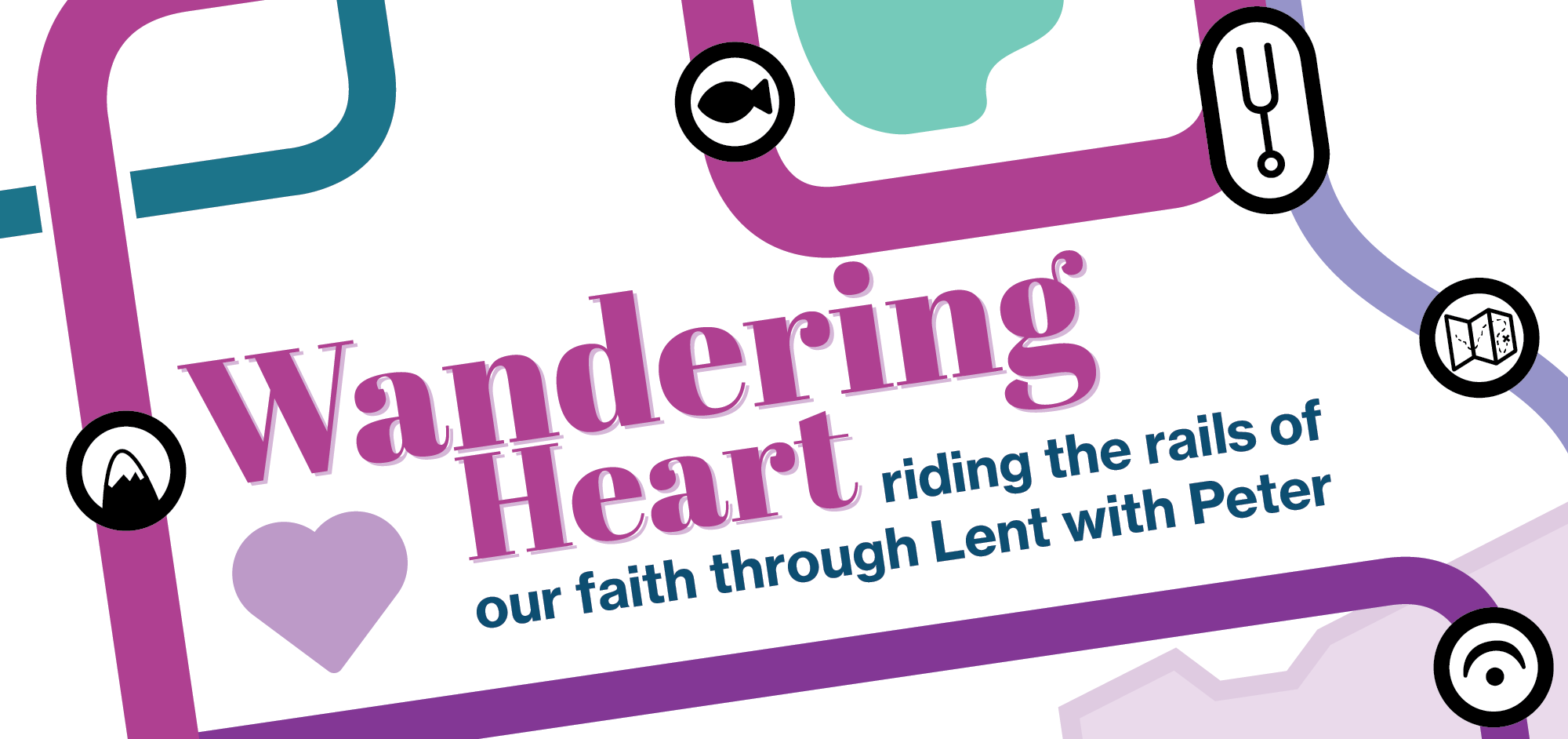 Wandering Heart: riding the rails of our faith through Lent with Peter
